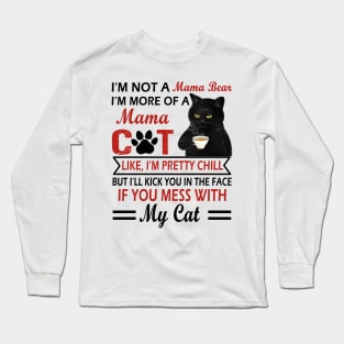 I’m not a mama bear I’m more of a mama cat like I’m pretty chill Long Sleeve T-Shirt